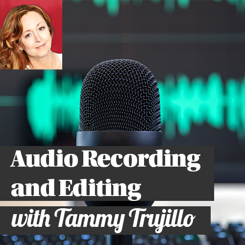 Audio Recording and Editing with Tammy Trujillo with microphone and audio waveform