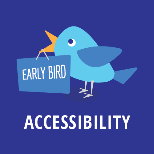 bird holding a sign that reads early bird accessibility