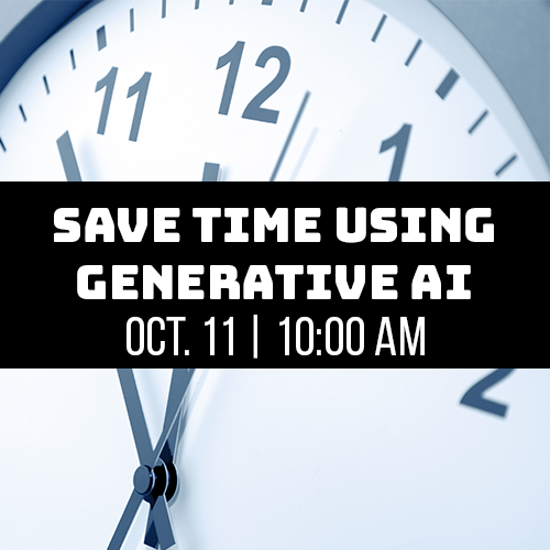 Save time using generative AI Oct 11 10:00 am